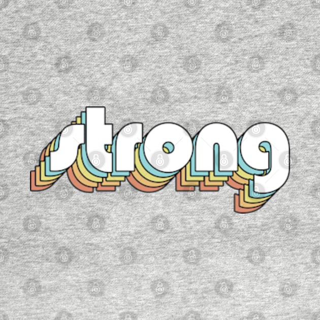 Strong - Retro Rainbow Typography Faded Style by Paxnotods